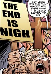 A man holds a sign saying "The End is Nigh." With a comic bubble he says, "Get loud. It's the only way we will ever make the world listen to us." Taken from Before Watchmen: The Comedian--DC Comics.