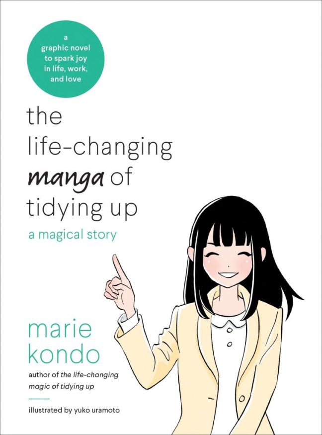 The Life-changing manga of tidying up: a magical story, by Marie Kondo, author of the life-changing magic of tidying up, illustrated by yuk uramoto. A graphic novel to spark joy in life, work, and love. Kondo is illustrated as a manga character with her finger pointed in the air and a smile on her face.