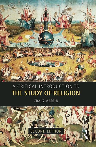 Cover of A Critical Introduction to the Study of Religion, Second Edition, by Craig Martin