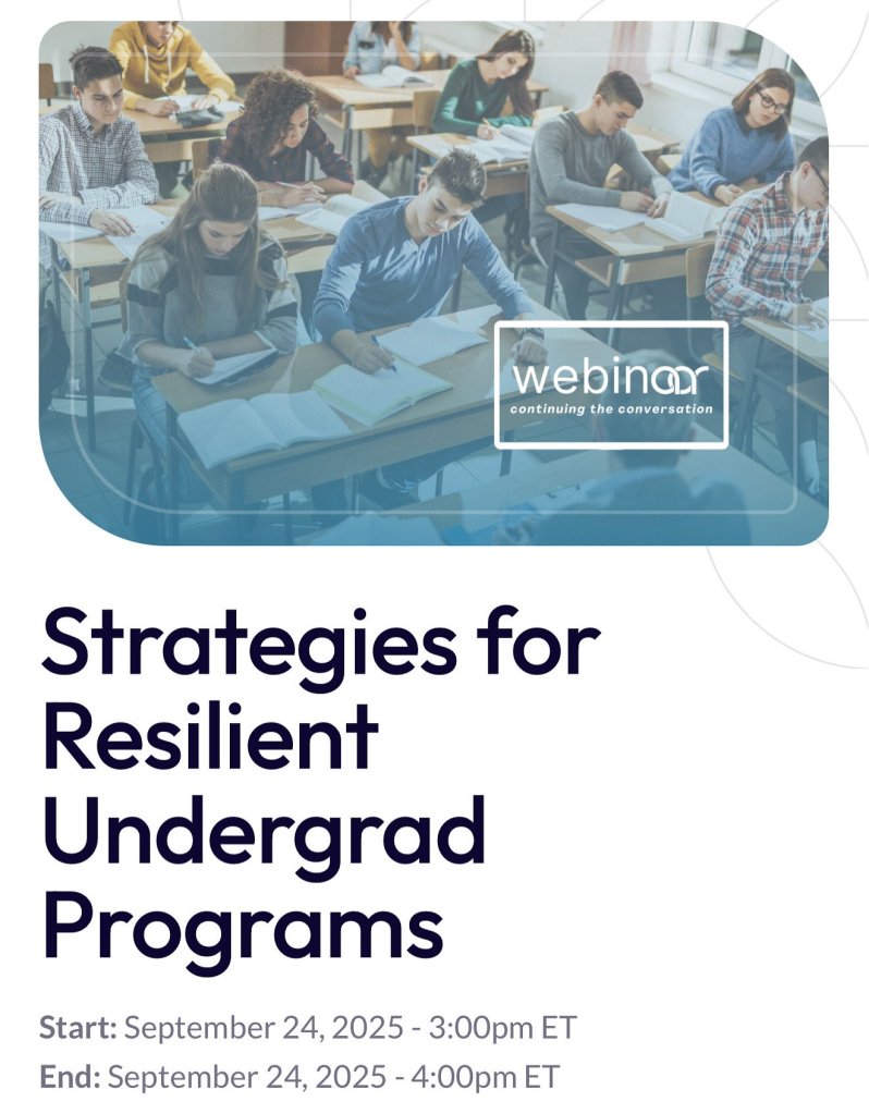 Strategies for Resilien Undergrad Programs: September 24, 2025 (3pm - 4pm ET).